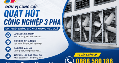 Đơn Vị Cung Cấp Quạt Hút Công Nghiệp 3 Pha Uy Tín, Chất Lượng