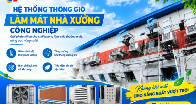 Hệ Thống Thông Gió Làm Mát Nhà Xưởng Công Nghiệp: Giải Pháp, Cấu Tạo Và Cách Chọn Đúng