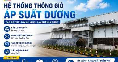 Hệ Thống Thông Gió Áp Suất Dương – Giải Pháp Cấp Gió Tươi, Làm Mát Nhà Xưởng