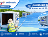 Máy Làm Mát Công Nghiệp Có Tốt Không? Ưu Nhược Điểm Và Kinh Nghiệm Lựa Chọn