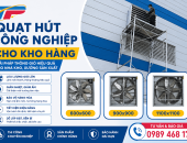 Quạt Hút Công Nghiệp Cho Kho Hàng – Giải Pháp Thông Gió Hiệu Quả, Tiết Kiệm Chi Phí