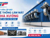 Tư Vấn Lắp Đặt Hệ Thống Làm Mát Nhà Xưởng Tiết Kiệm Chi Phí 2026